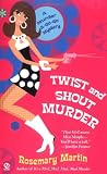 Martin, Rosemary: Twist And Shout Murder: A Murder A-go-go Mystery