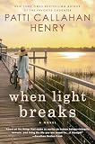 Henry, Patti Callahan: When Light Breaks Henry, Patti Callahan: When Light Breaks