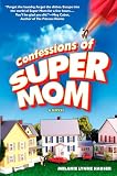 Hauser, Melanie: Confessions of Super Mom Hauser, Melanie: Confessions of Super Mom
