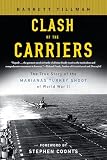 Tillman, Barrett: Clash of the Carriers: The True Story of the Marianas Turkey Shoot of World War II Tillman, Barrett: Clash of the Carriers: The True Story of the Marianas Turkey Shoot of World War II