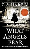 Harris, C. S.: What Angels Fear: A Sebastian St. Cyr Mystery Harris, C. S.: What Angels Fear: A Sebastian St. Cyr Mystery