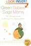 Green Babies, Sage Moms: The Ultimate Guide to Raising Your Organic Baby