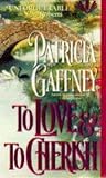 Gaffney, Patricia: To Love and to Cherish