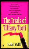 Wolff, Isabel: The Trials of Tiffany Trott Wolff, Isabel: The Trials of Tiffany Trott