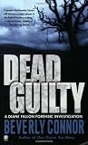 Connor, Beverly: Dead Guilty: A Diane Fallon Forensic Investigation Connor, Beverly: Dead Guilty: A Diane Fallon Forensic Investigation