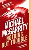 McGarrity, Michael: Nothing but Trouble McGarrity, Michael: Nothing but Trouble