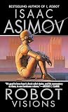 Robot Visions (0451450647) by Asimov, Isaac Asimov, Isaac: Robot Visions