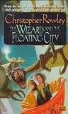 Rowley, Christopher B.: Wizard and the Floating City