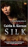 Kiernan, Caitlin: Silk