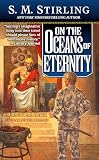 Stirling, S. M.: On the Oceans of Eternity Stirling, S. M.: On the Oceans of Eternity