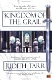 Tarr, Judith: Kingdom of the Grail Tarr, Judith: Kingdom of the Grail