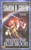 Green, Simon R.: Beyond The Blue Moon Green, Simon R.: Beyond The Blue Moon