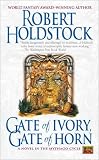 Holdstock, Robert: Gate of Ivory, Gate of Horn Holdstock, Robert: Gate of Ivory, Gate of Horn