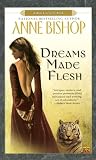 Bishop, Anne: Dreams Made Flesh Bishop, Anne: Dreams Made Flesh