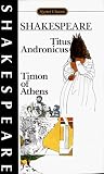 Shakespeare, William: Titus Andronicus and Timon of Athens Shakespeare, William: Titus Andronicus and Timon of Athens
