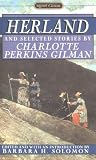 Gilman, Charlotte Perkins: Herland and Selected Stories by Charlotte Perkins Gilman