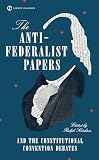 Ketcham, Ralph: The Anti-Federalist Papers and the Constitutional Convention Debates Ketcham, Ralph: The Anti-Federalist Papers and the Constitutional Convention Debates