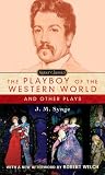 Synge, J. M.: The Playboy of the Western World And Other Plays