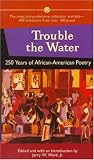 Ward, Jerry Washington: Trouble the Water: 250 Years of African-American Poetry
