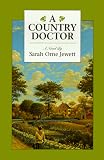 Jewett, Sarah Orne: A Country Doctor Jewett, Sarah Orne: A Country Doctor