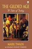 Twain, Mark: The Gilded Age : A Tale of Today Twain, Mark: The Gilded Age : A Tale of Today
