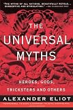 Eliade, Mircea: The Universal Myths: Heroes, Gods, Tricksters and Others