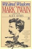 Ayres, Alex: The Wit and Wisdom of Mark Twain