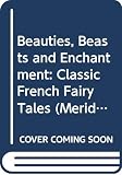 Beauties, Beasts, and Enchantment (0452010799) by Zipes, Jack Zipes, Jack: Beauties, Beasts, and Enchantment