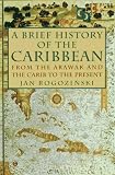 Rogozinski, Jan: A Brief History of the Caribbean: From the Arawak and the Carib to the Present Rogozinski, Jan: A Brief History of the Caribbean: From the Arawak and the Carib to the Present