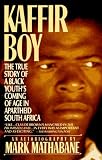 Mathabane, Mark: Kaffir Boy : The True Story of a Black Youth's Coming of Age in Apartheid South Africa