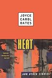 Oates, Joyce Carol: Heat and Other Stories