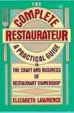 Lawrence, Elizabeth: The Complete Restaurateur: A Practical Guide to the Craft and Business of Restaurant Ownership Lawrence, Elizabeth: The Complete Restaurateur: A Practical Guide to the Craft and Business of Restaurant Ownership