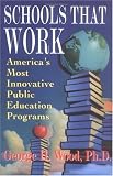 Wood, George H.: Schools That Work: America's Most Innovative Public Education Programs