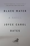 Oates, Joyce Carol: Black Water Oates, Joyce Carol: Black Water