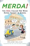 Delicio, Roland: Merda!: The Real Italian You Were Never Taught in School