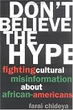 Chideya, Farai: Don't Believe the Hype: Fighting Cultural Misinformation about African Americans