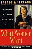 Ireland, Patricia: What Women Want