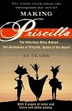 Clark, Al: Making Priscilla/the Hilarious Story Behind the Adventures of Priscilla, Queen of the Desert Clark, Al: Making Priscilla/the Hilarious Story Behind the Adventures of Priscilla, Queen of the Desert