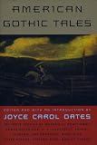 Oates, Joyce Carol: American Gothic Tales Oates, Joyce Carol: American Gothic Tales