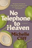 Cliff, Michelle: No Telephone to Heaven Cliff, Michelle: No Telephone to Heaven