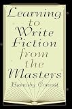 Conrad, Barnaby: Learning to Write Fiction from the Masters