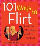 Lagowski, Barbara: 101 Ways to Flirt: How to Get More Dates and Meet Your Mate Lagowski, Barbara: 101 Ways to Flirt: How to Get More Dates and Meet Your Mate