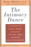 Berzon, Betty: The Intimacy Dance: A Guide to Long-Term Success in Gay and Lesbian Relationships Berzon, Betty: The Intimacy Dance: A Guide to Long-Term Success in Gay and Lesbian Relationships