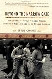 Chang, Leslie: Beyond the Narrow Gate: The Journey of Four Chinese Women from the Middle Kingdom to Middle America Chang, Leslie: Beyond the Narrow Gate: The Journey of Four Chinese Women from the Middle Kingdom to Middle America