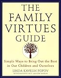 Popov, Dan: The Family Virtues Guide: Simple Ways to Bring Out the Best in Our Children and Ourselves