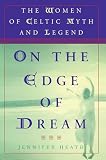 Heath, Jennifer: On the Edge of a Dream : The Women of Celtic Myth and Legend