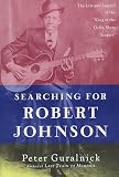 Guralnick, Peter: Searching for Robert Johnson Guralnick, Peter: Searching for Robert Johnson