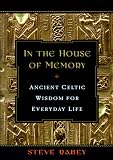 Rabey, Steve: In the House of Memory : Ancient Celtic Wisdom for Everyday Life