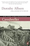Allison, Dorothy: Cavedweller
