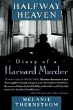 Thernstrom, Melanie: Halfway Heaven : Diary of a Harvard Murder